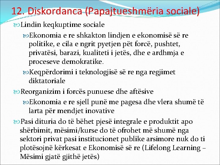 12. Diskordanca (Papajtueshmëria sociale) Lindin keqkuptime sociale Ekonomia e re shkakton lindjen e ekonomisë