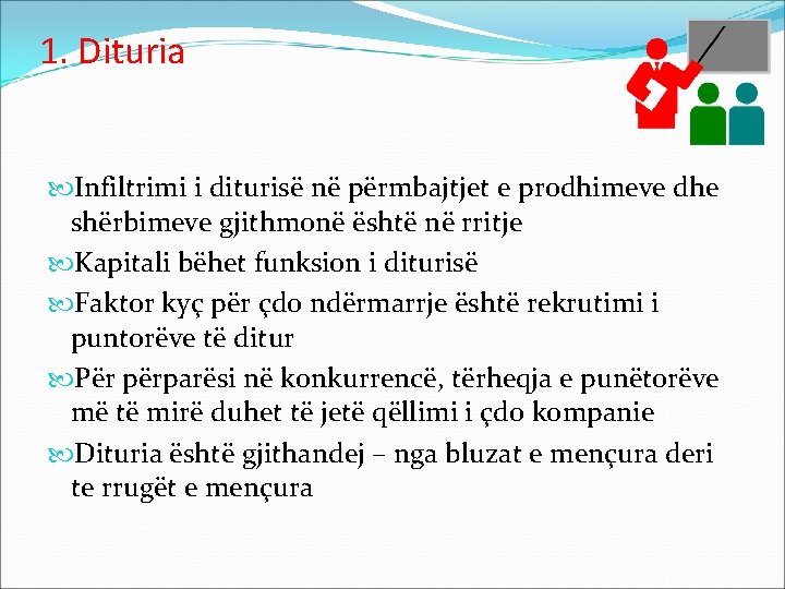 1. Dituria Infiltrimi i diturisë në përmbajtjet e prodhimeve dhe shërbimeve gjithmonë është në
