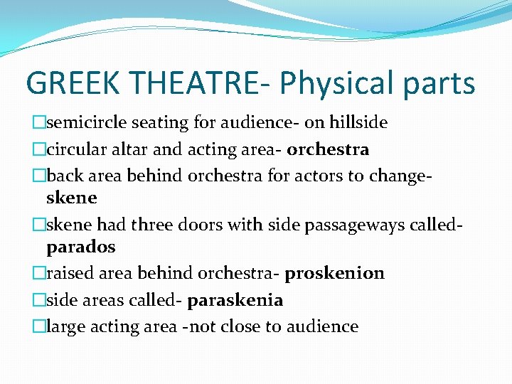 GREEK THEATRE- Physical parts �semicircle seating for audience- on hillside �circular altar and acting