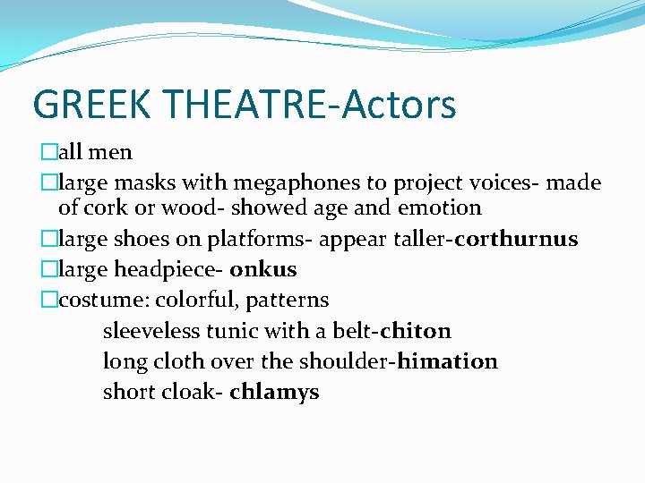 GREEK THEATRE-Actors �all men �large masks with megaphones to project voices- made of cork