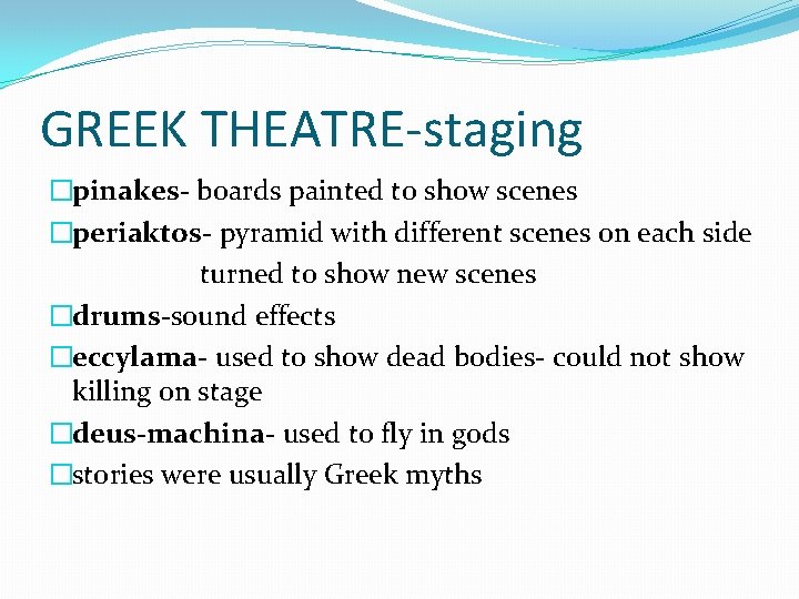 GREEK THEATRE-staging �pinakes- boards painted to show scenes �periaktos- pyramid with different scenes on