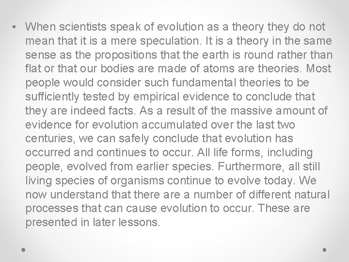  • When scientists speak of evolution as a theory they do not mean