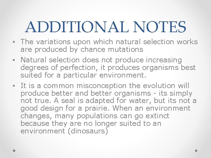 ADDITIONAL NOTES • The variations upon which natural selection works are produced by chance