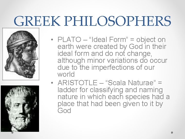 GREEK PHILOSOPHERS • PLATO – “Ideal Form” = object on earth were created by