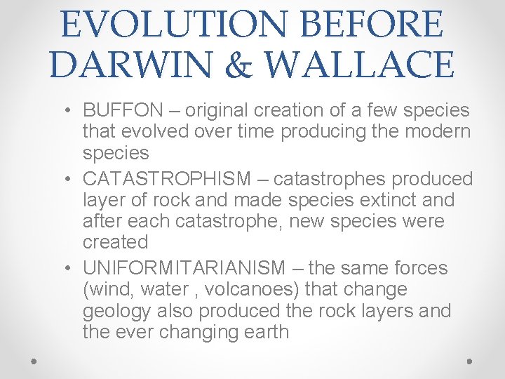 EVOLUTION BEFORE DARWIN & WALLACE • BUFFON – original creation of a few species