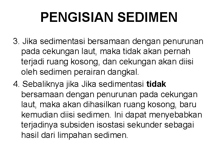 PENGISIAN SEDIMEN 3. Jika sedimentasi bersamaan dengan penurunan pada cekungan laut, maka tidak akan