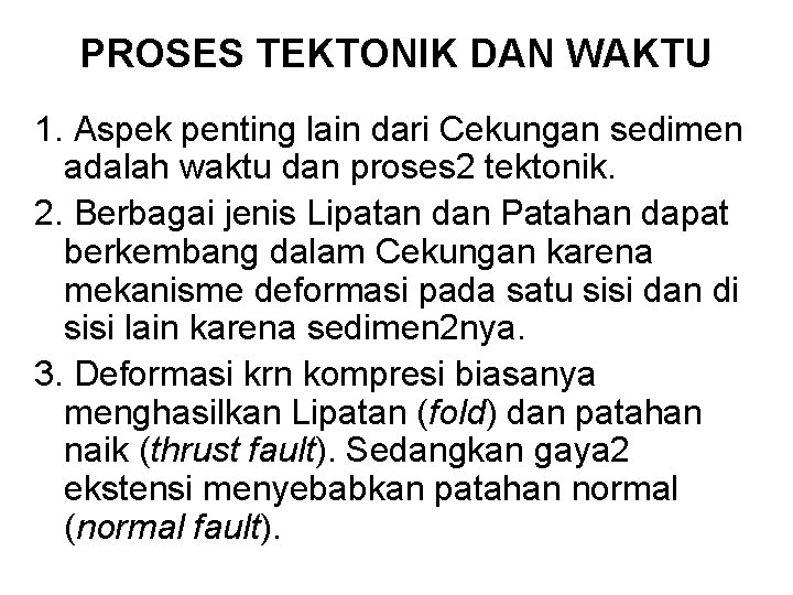 PROSES TEKTONIK DAN WAKTU 1. Aspek penting lain dari Cekungan sedimen adalah waktu dan