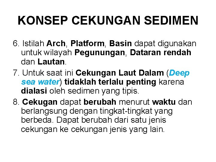 KONSEP CEKUNGAN SEDIMEN 6. Istilah Arch, Platform, Basin dapat digunakan untuk wilayah Pegunungan, Dataran