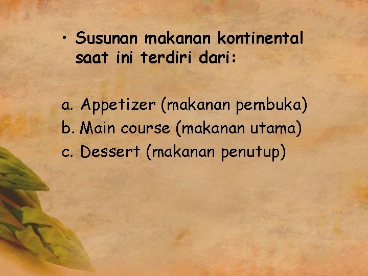  • Susunan makanan kontinental saat ini terdiri dari: a. Appetizer (makanan pembuka) b.