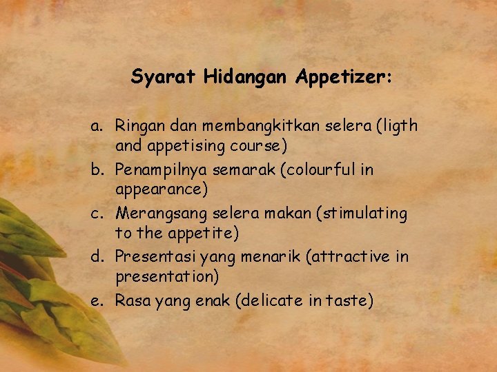 Syarat Hidangan Appetizer: a. Ringan dan membangkitkan selera (ligth and appetising course) b. Penampilnya