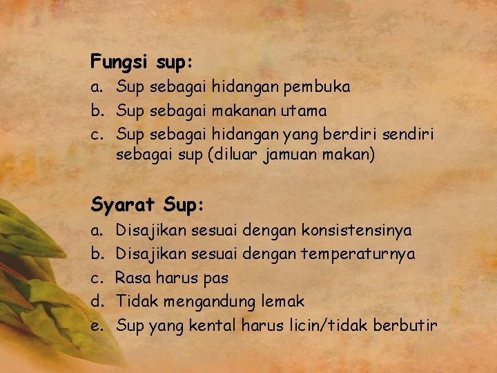 Fungsi sup: a. Sup sebagai hidangan pembuka b. Sup sebagai makanan utama c. Sup