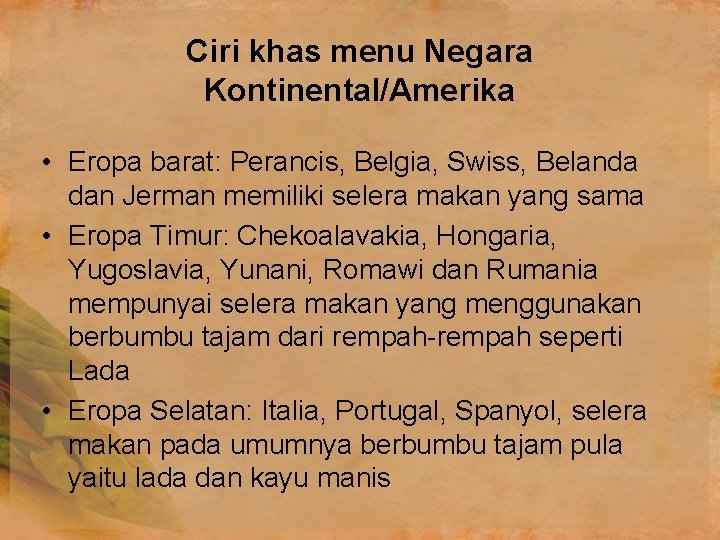 Ciri khas menu Negara Kontinental/Amerika • Eropa barat: Perancis, Belgia, Swiss, Belanda dan Jerman