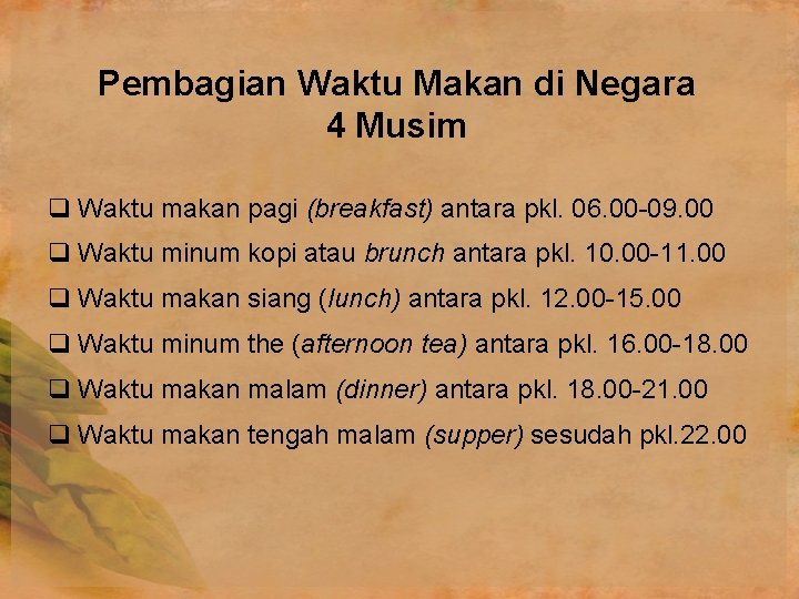 Pembagian Waktu Makan di Negara 4 Musim q Waktu makan pagi (breakfast) antara pkl.