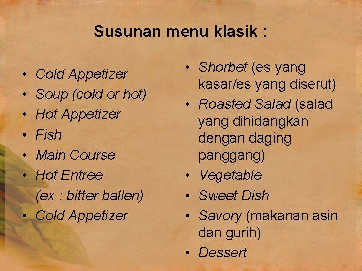 Susunan menu klasik : • • • Cold Appetizer Soup (cold or hot) Hot