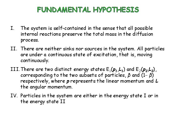 FUNDAMENTAL HYPOTHESIS I. The system is self-contained in the sense that all possible internal