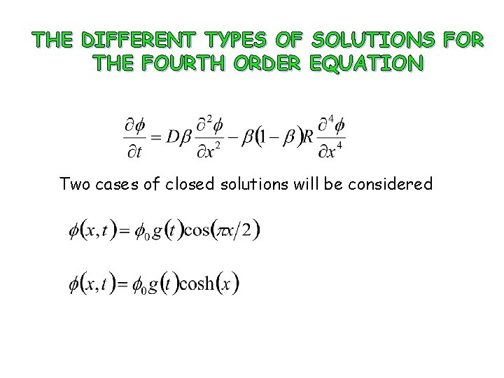 THE DIFFERENT TYPES OF SOLUTIONS FOR THE FOURTH ORDER EQUATION Two cases of closed