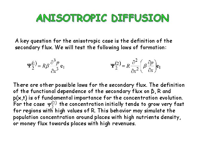 ANISOTROPIC DIFFUSION A key question for the anisotropic case is the definition of the