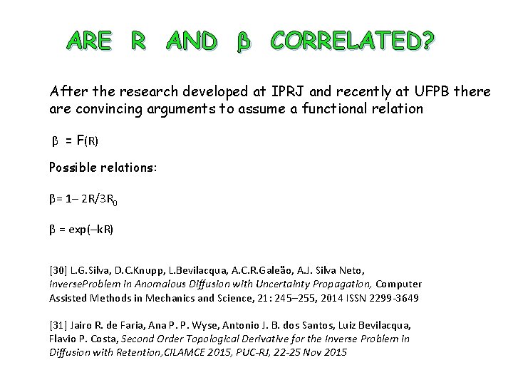 ARE R AND β CORRELATED? After the research developed at IPRJ and recently at
