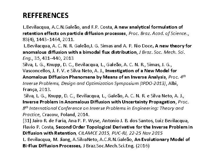 REFFERENCES L. Bevilacqua, A. C. N. Galeão, and F. P. Costa, A new analytical