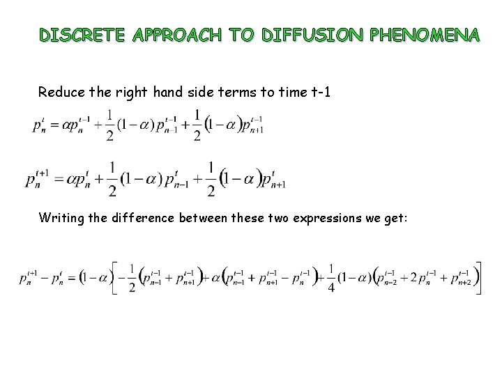 DISCRETE APPROACH TO DIFFUSION PHENOMENA Reduce the right hand side terms to time t-1
