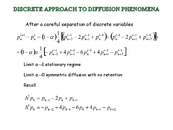 DISCRETE APPROACH TO DIFFUSION PHENOMENA After a careful separation of discrete variables Limit α→