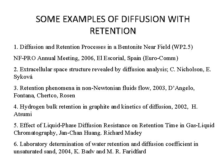 SOME EXAMPLES OF DIFFUSION WITH RETENTION 1. Diffusion and Retention Processes in a Bentonite