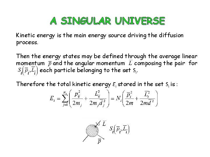 A SINGULAR UNIVERSE Kinetic energy is the main energy source driving the diffusion process.