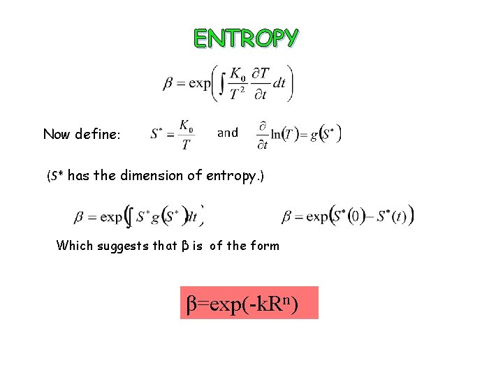 ENTROPY Now define: and (S* has the dimension of entropy. ) Which suggests that