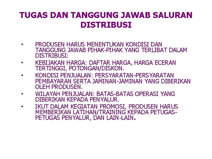 TUGAS DAN TANGGUNG JAWAB SALURAN DISTRIBUSI • • • PRODUSEN HARUS MENENTUKAN KONDISI DAN