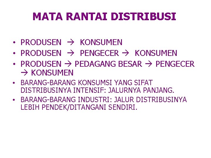 MATA RANTAI DISTRIBUSI • PRODUSEN KONSUMEN • PRODUSEN PENGECER KONSUMEN • PRODUSEN PEDAGANG BESAR