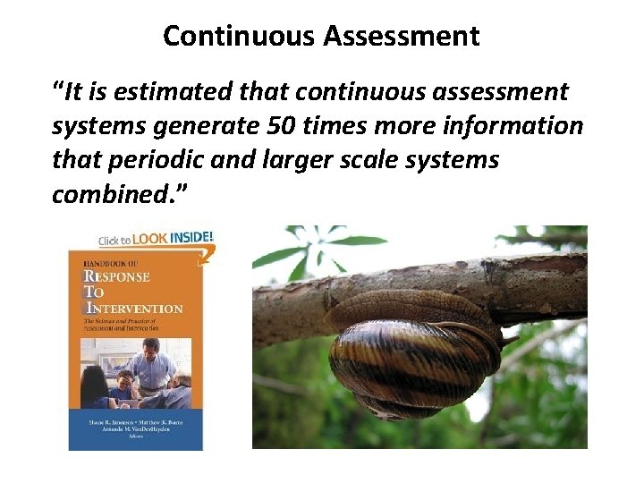 Continuous Assessment “It is estimated that continuous assessment systems generate 50 times more information