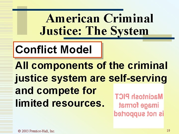 American Criminal Justice: The System Conflict Model All components of the criminal justice system American Criminal Justice: The System Conflict Model All components of the criminal justice system