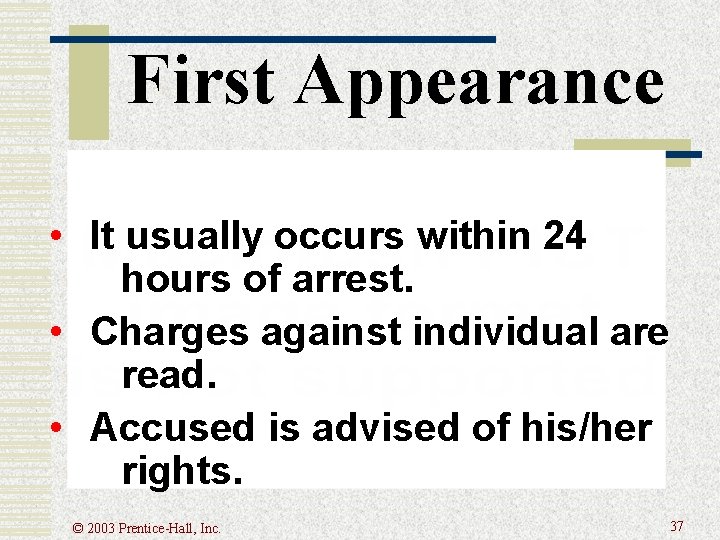 First Appearance • It usually occurs within 24 hours of arrest. • Charges against First Appearance • It usually occurs within 24 hours of arrest. • Charges against