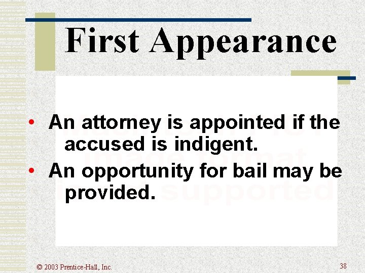 First Appearance • An attorney is appointed if the accused is indigent. • An First Appearance • An attorney is appointed if the accused is indigent. • An