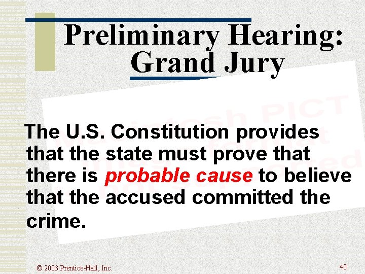 Preliminary Hearing: Grand Jury The U. S. Constitution provides that the state must prove Preliminary Hearing: Grand Jury The U. S. Constitution provides that the state must prove