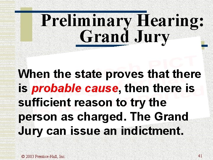 Preliminary Hearing: Grand Jury When the state proves that there is probable cause, then Preliminary Hearing: Grand Jury When the state proves that there is probable cause, then