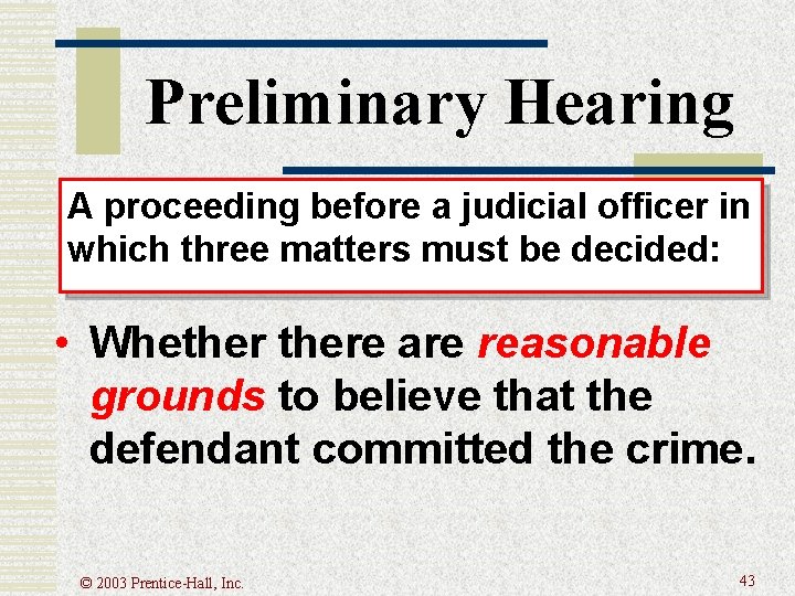 Preliminary Hearing A proceeding before a judicial officer in which three matters must be Preliminary Hearing A proceeding before a judicial officer in which three matters must be