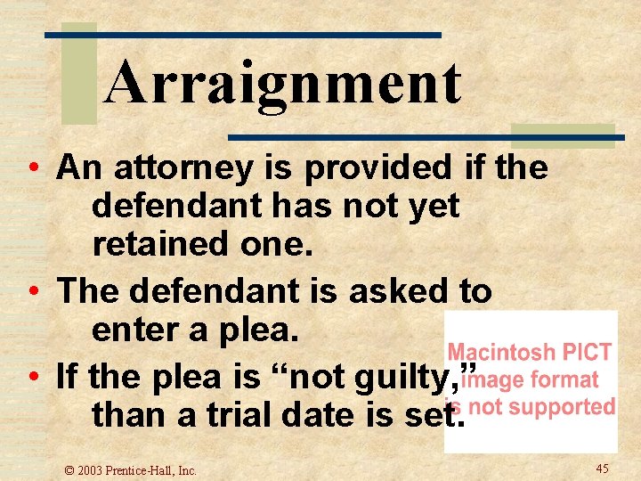 Arraignment • An attorney is provided if the defendant has not yet retained one. Arraignment • An attorney is provided if the defendant has not yet retained one.