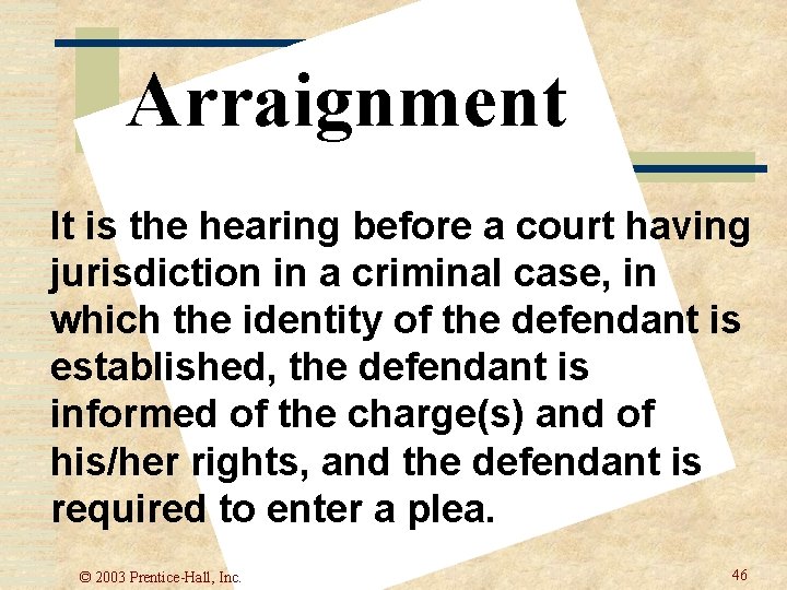 Arraignment It is the hearing before a court having jurisdiction in a criminal case, Arraignment It is the hearing before a court having jurisdiction in a criminal case,