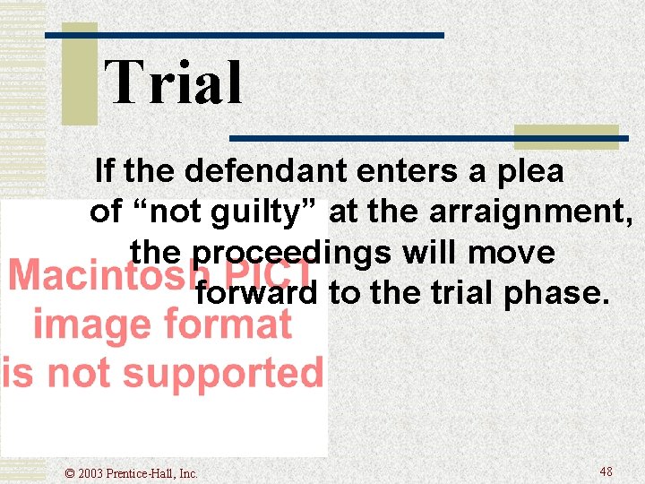Trial If the defendant enters a plea of “not guilty” at the arraignment, the Trial If the defendant enters a plea of “not guilty” at the arraignment, the