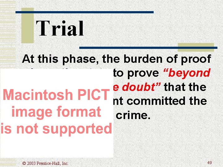 Trial At this phase, the burden of proof is on the state to prove Trial At this phase, the burden of proof is on the state to prove