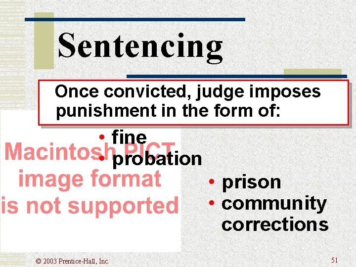 Sentencing Once convicted, judge imposes punishment in the form of: • fine • probation Sentencing Once convicted, judge imposes punishment in the form of: • fine • probation