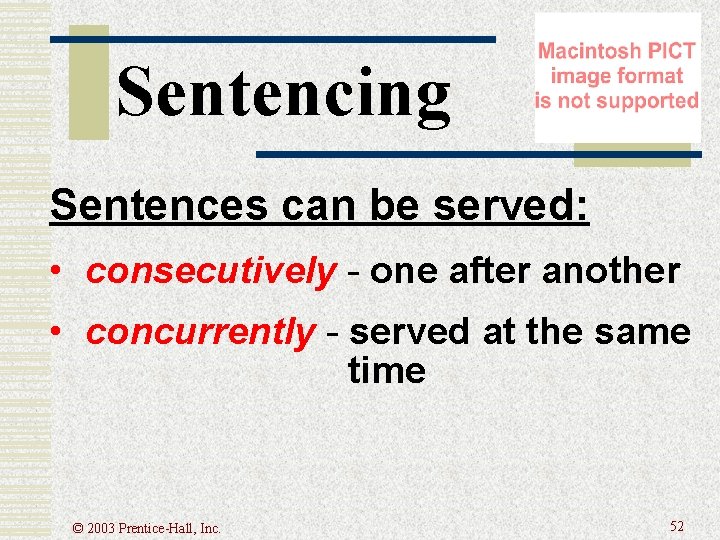 Sentencing Sentences can be served: • consecutively - one after another • concurrently - Sentencing Sentences can be served: • consecutively - one after another • concurrently -