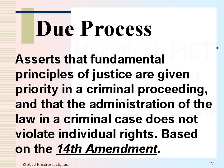 Due Process Asserts that fundamental principles of justice are given priority in a criminal Due Process Asserts that fundamental principles of justice are given priority in a criminal