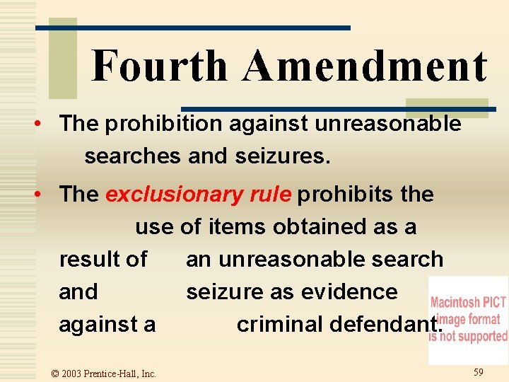 Fourth Amendment • The prohibition against unreasonable searches and seizures. • The exclusionary rule Fourth Amendment • The prohibition against unreasonable searches and seizures. • The exclusionary rule