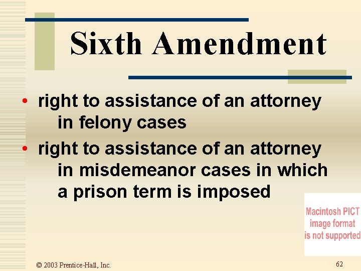 Sixth Amendment • right to assistance of an attorney in felony cases • right Sixth Amendment • right to assistance of an attorney in felony cases • right