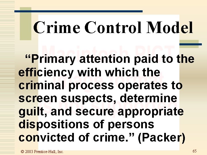 Crime Control Model “Primary attention paid to the efficiency with which the criminal process Crime Control Model “Primary attention paid to the efficiency with which the criminal process