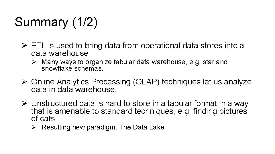 Summary (1/2) Ø ETL is used to bring data from operational data stores into