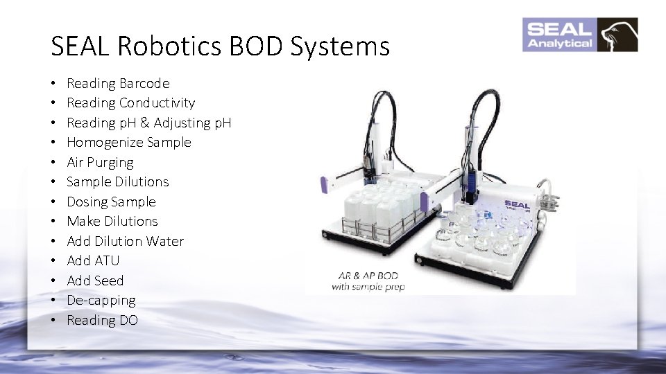 SEAL Robotics BOD Systems • • • • Reading Barcode Reading Conductivity Reading p.