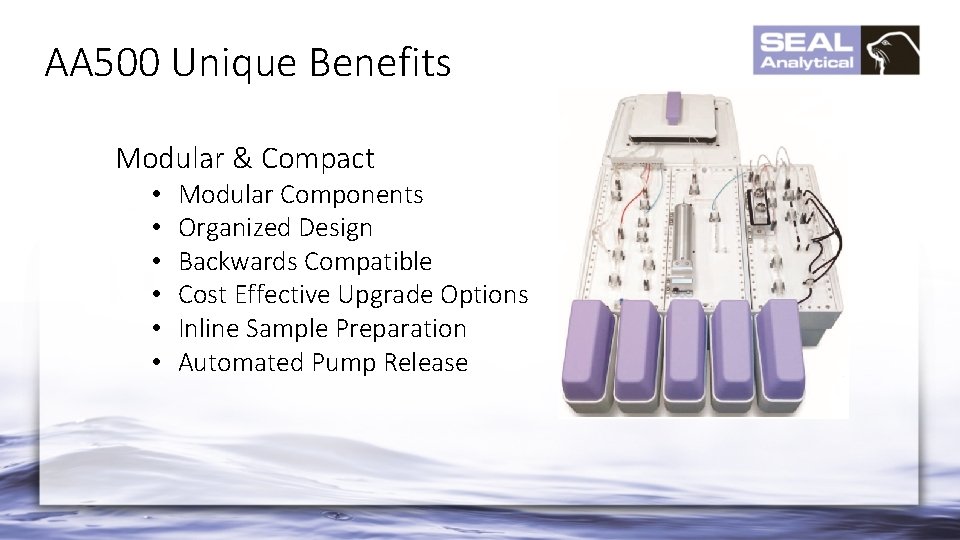 AA 500 Unique Benefits Modular & Compact • • • Modular Components Organized Design